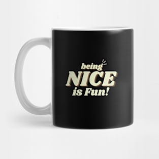 being nice is fun Mug